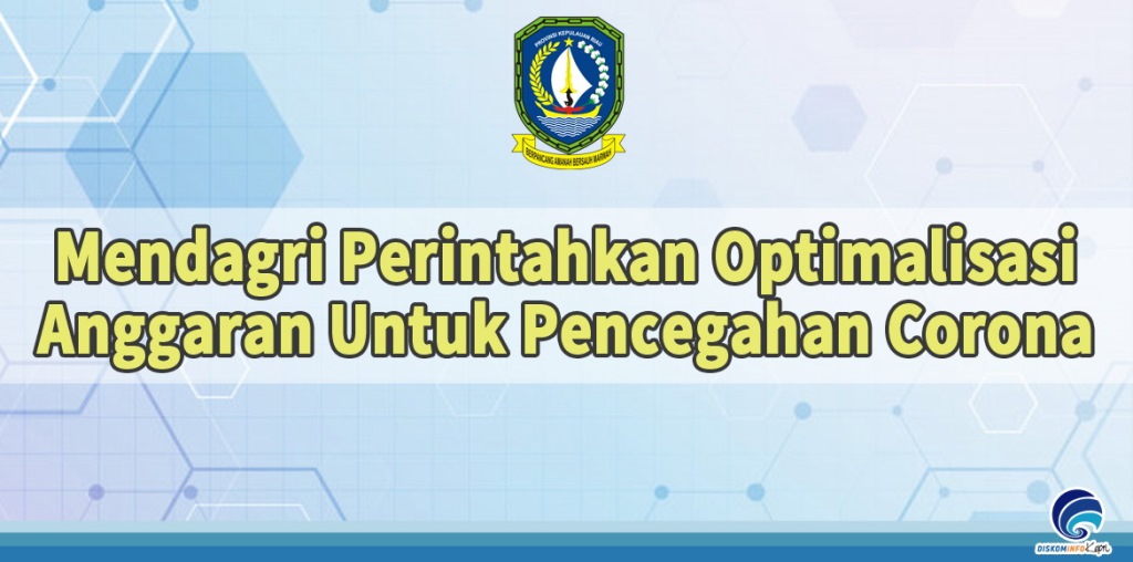 Mendagri Perintahkan Optimalisasi Anggaran Untuk Pencegahan Corona