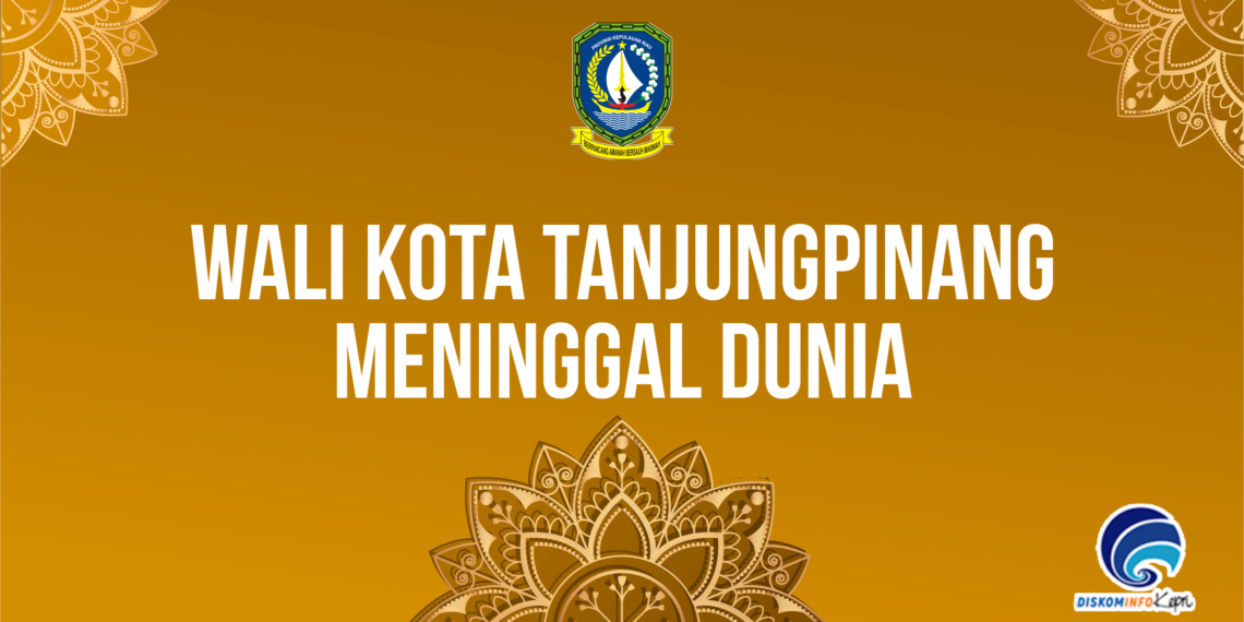 Allah Berkehendak Lain Wali Kota Tanjungpinang Meninggal Dunia